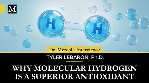 Why Molecular Hydrogen Is a Superior Antioxidant- Interview with Tyler LeBaron, Ph.D.