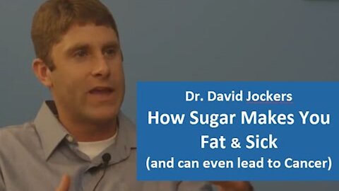 How Sugar Makes You Fat & Sick (and can even lead to Cancer) - Dr. David Jockers