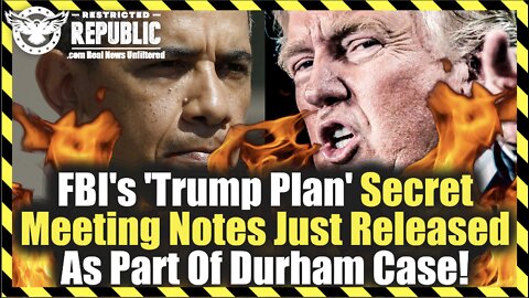 EXPLOSIVE! FBI’s Trump Plan Secret Meeting Notes Accidentally Released As Part Of Durham Case!