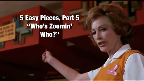 Episode 7e Part 5 of 5 Easy Pieces, "Who's Zooming Who?" 6 min.