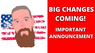 BIG CHANGES COMING! Important Announcement!