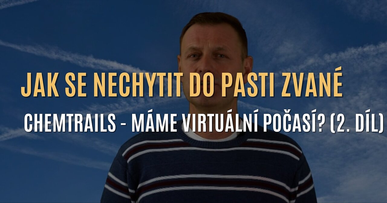 Radovan Dluhý: Jak se nechytit do pasti zvané chemtrails (2. část)