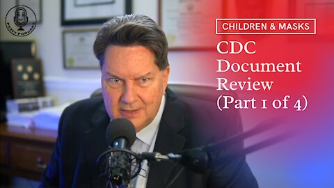 Children & Masks; CDC Document Review (1 of 4) - Ep. 11