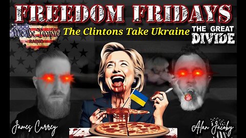 Freedom Friday LIVE 9/22/2023 The Clintons Take Ukraine