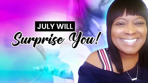 Prophetic Word: July 2022 will surprise YOU! 🙌🏾 (Not your expected word)