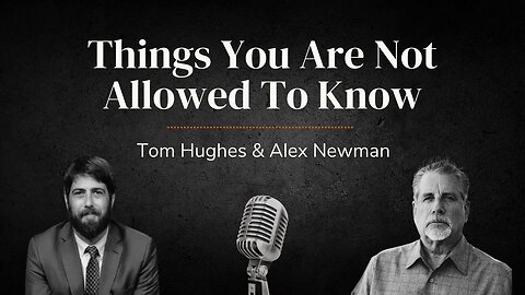 Things You Are Not Allowed To Know | with Tom Hughes & Alex Newman