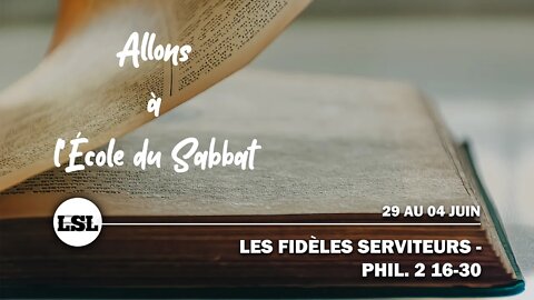 Les fidèles serviteurs — Phil. 2 : 16-30 | Allons à l'École du Sabbat - Leçon 8 Q2 2022