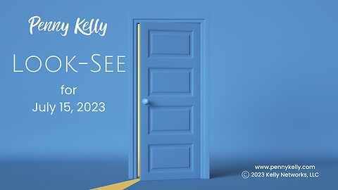 [15 JULY 2023] 🌎 LOOK-SEE by Penny Kelly