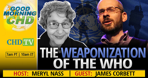 The Weaponization of the WHO With James Corbett