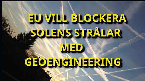 EU VILL BLOCKERA SOLEN STRÅLAR (GEOENGINEERING