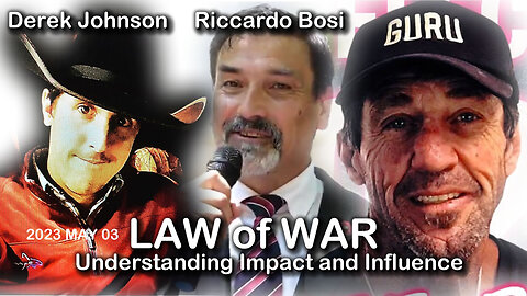 2023 MAY 03 Law of War Riccardo Bosi and Guru Chat Derek Johnson Understanding Impact and Influence