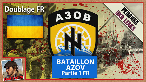 2022/033 Ukraine le Bataillon AZOV Part 1 - doublé en français
