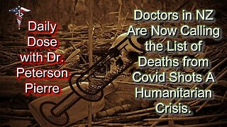 2022 OCT 28 Doctors in NZ Are Now Calling the List of Deaths from Covid Shots A Humanitarian Crisis