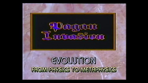 Pagan Invasion Series Vol. 7 - Evolution - From Physics To Metaphysics