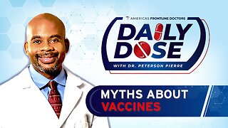 Daily Dose: ‘Myths About Vaccines’ with Dr. Peterson Pierre