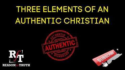 Three Elements Of An Authentic Christian