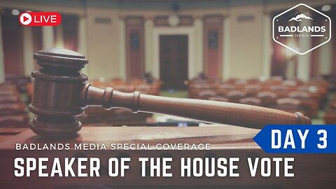 Badlands Media Live Coverage - Speaker of the House Vote - Day 3