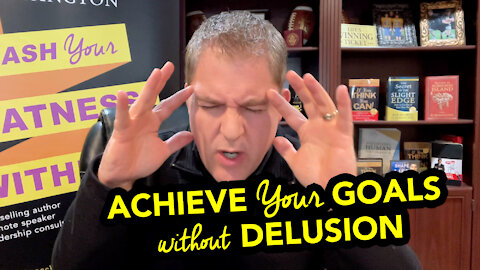 Achieve Your Goals without Delusion