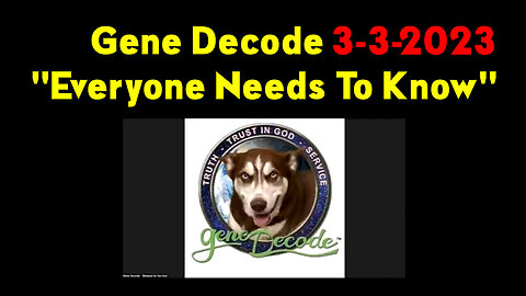 Gene Decode 3.3.2023 - "Everyone Needs To Know"!! - Must Video