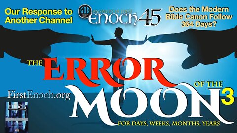 The Error of the Moon for Days, Weeks, Months and Years. Part 3. Answers In First Enoch Part 45