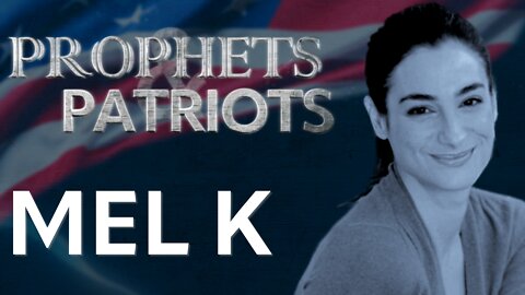 Prophets and Patriots - Episode 24 with Mel K and Steve Shultz