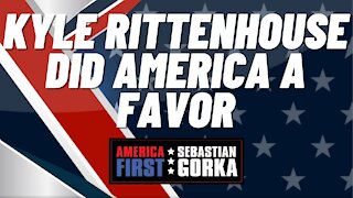 Kyle Rittenhouse did America a favor. Sebastian Gorka on AMERICA First