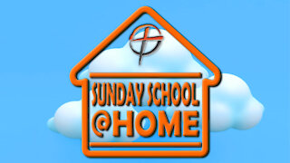 Sunday School @Home | Episode 25 | 5/9/2021