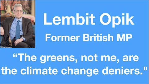 #32 - Former British MP Lembit Opik: “The greens, not me, are the climate change deniers."