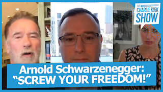 Arnold Schwarzenegger: “SCREW YOUR FREEDOM!”