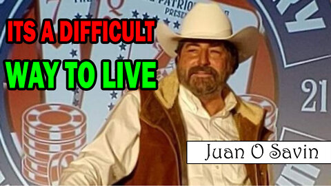 Juan O Savin: It's A Difficult Way To Live! - Must Video