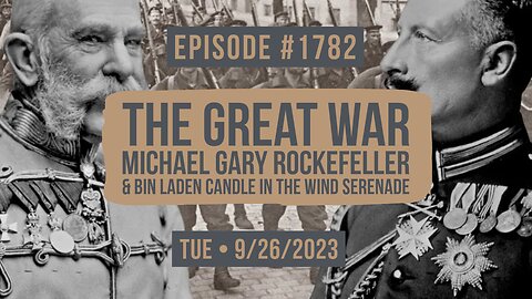 Owen Benjamin | #1782 The Great War, Michael Gary Rockefeller & Bin Laden Candle In The Wind Serenade