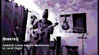Morktra - (Ambient Guitar Improvisational Looper Meditation) In Lucid Flight
