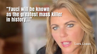 Lara Logan: "Fauci will be known as the greatest mass killer in history..."