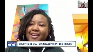 Group home staffers called "front line heroes"