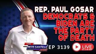 Rep. Paul Gosar “Democrats And Biden Are The Party Of DEATH” | EP 3139-8AMM