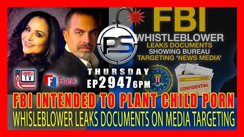 EP 2947-6PM FBI Intended to Plant Child Porn On Journalists Computer & Whistleblower Exposes Agency