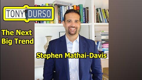 The Next Big Trend with Stephen Mathai-Davis & Tony DUrso