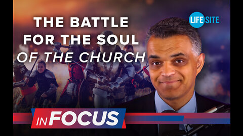 The battle for the soul of the Church in the 21st century | LifeSiteNews: InFocus