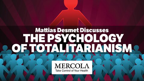 The Psychology of Totalitarianism - Interview with Mattias Desmet and Dr. Mercola