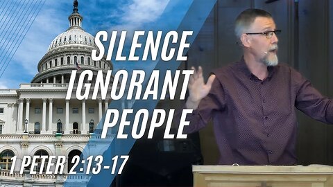 Silence Ignorant People — 1 Peter 2:13–17 (Modern Worship)
