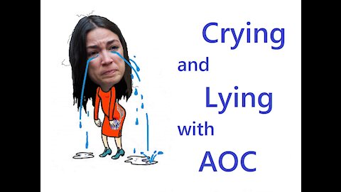 Crying and Lying with AOC