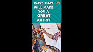 Top 4 Ways To Become A Great Artist *