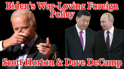 Scott Horton & Dave DeCamp on Biden's War-Loving Foreign Policy: Conflicts of Interest #300