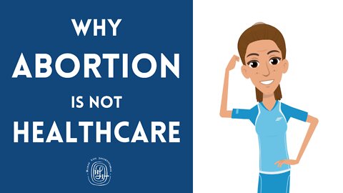 Why Abortion Isn't Healthcare