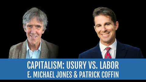 #285: Capitalism: Usury Vs. Labor—E. Michael Jones