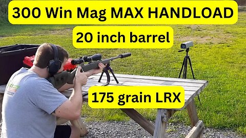 300 Win Mag MAX HANDLOAD - 175 grain Barnes LRX 20 Inch Barrel