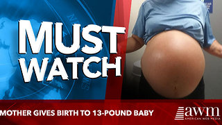 Mother Gives Birth To 13-Pound Baby