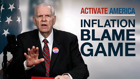 Inflation Blame Game | Activate America