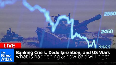 New Atlas LIVE: Banking Crisis, Dedollarization, & US Wars