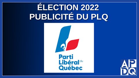 Élection 2022 - Publicité du PLQ